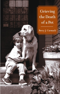 Grieving the Death of a Pet by Carmack, Betty J.