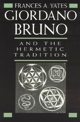 Giordano Bruno and the Hermetic Tradition by Yates, Frances A.