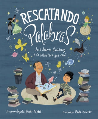 Rescatando Palabras (Digging for Words Spanish Edition): José Alberto Gutiérrez Y La Biblioteca Que Creó by Kunkel, Angela Burke