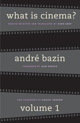 What Is Cinema? Volume I by Bazin, Andr&#233;