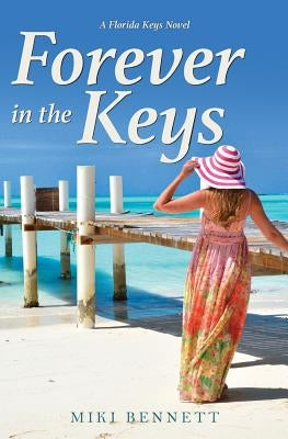 Forever in the Keys: A Florida Keys Novel by Bennett, Miki