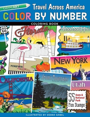 Color by Number Travel Across America Coloring Book - Print-On-Demand-Edition: 55 Fun State & National Park Stamps by Gabel, Debra