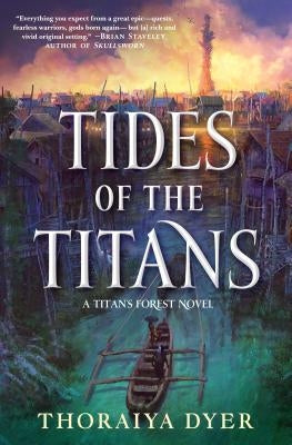 Tides of the Titans: A Titan's Forest Novel by Dyer, Thoraiya