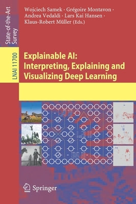 Explainable Ai: Interpreting, Explaining and Visualizing Deep Learning by Samek, Wojciech