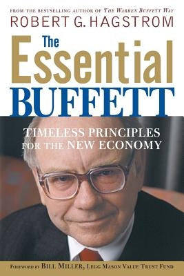 The Essential Buffett: Timeless Principles for the New Economy by Hagstrom, Robert G.