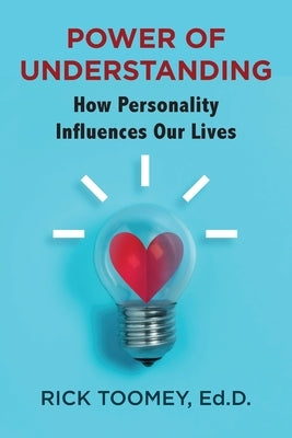 Power of Understanding: How Personality Influences Our Lives by Toomey, Ed D. Rick