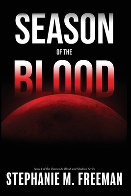 Season of the Blood by Freeman, Stephanie M.