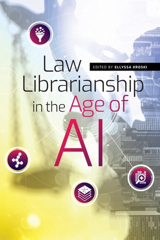 Law Librarianship in the Age of AI by Kroski, Ellyssa