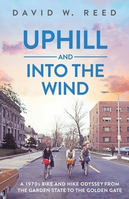 Uphill and Into the Wind by Reed, David W.