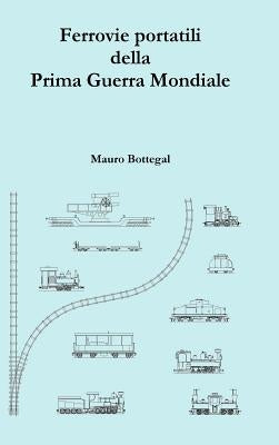 Ferrovie portatili della Prima Guerra Mondiale by Bottegal, Mauro