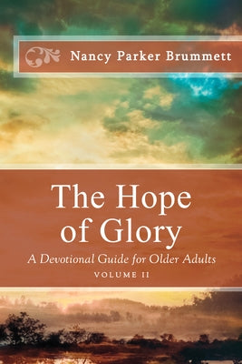 The Hope of Glory Volume Two: A Devotional Guide for Older Adults by Brummett, Nancy Parker