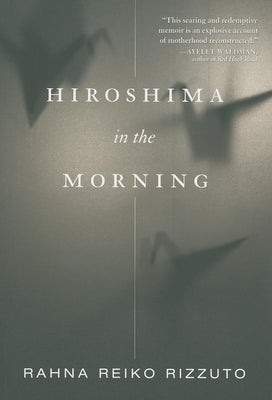 Hiroshima in the Morning by Rizzuto, Rahna Reiko