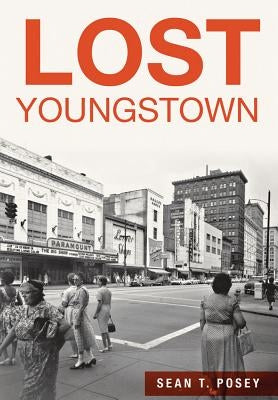 Lost Youngstown by Posey, Sean T.