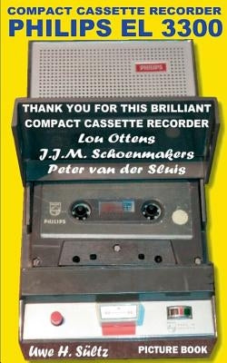 Compact Cassette Recorder Philips EL 3300 - Thank you for this brilliant Compact Cassette Recorder - Lou Ottens - Johannes Jozeph Martinus Schoenmaker by S&#252;ltz, Uwe H.