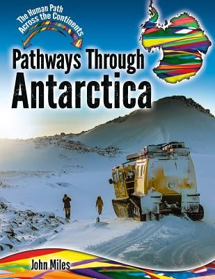 Pathways Through Antarctica by Miles, John C.