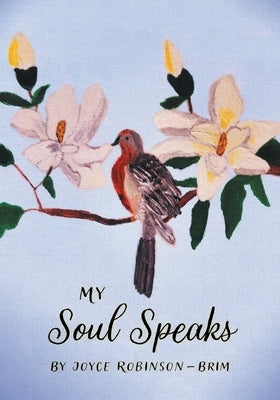 My Soul Speaks by Robinson-Brim, Joyce