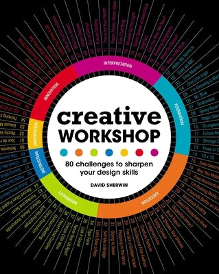 Creative Workshop: 80 Challenges to Sharpen Your Design Skills by Sherwin, David