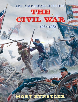 The Civil War: 1861-1865 by K&#252;nstler, Mort