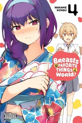 Breasts Are My Favorite Things in the World!, Vol. 4 by Konbu, Wakame