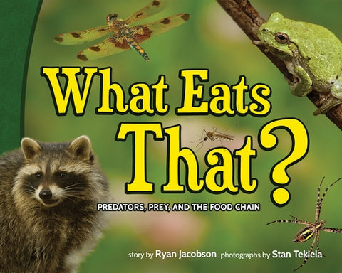 What Eats That?: Predators, Prey, and the Food Chain by Jacobson, Ryan