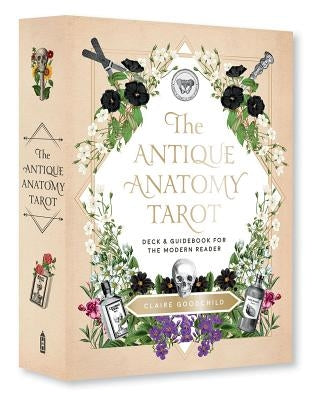 The Antique Anatomy Tarot Kit: Deck and Guidebook for the Modern Reader by Goodchild, Claire