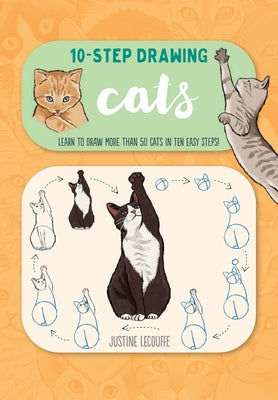 Ten-Step Drawing: Cats: Learn to Draw More Than 50 Cats in Ten Easy Steps! by Lecouffe, Justine