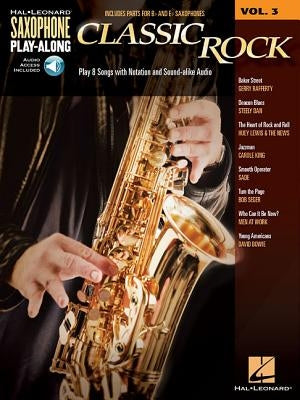 Classic Rock: Saxophone Play-Along Volume 3 by Hal Leonard Corp