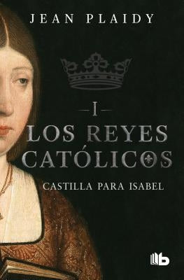 Castilla Para Isabel / Castile for Isabel by Plaidy, Jean