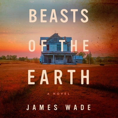 Beasts of the Earth by Wade, James