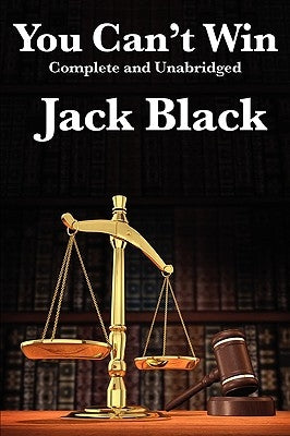 You Can't Win, Complete and Unabridged by Jack Black by Black, Jack