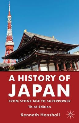 A History of Japan: From Stone Age to Superpower by Henshall, K.