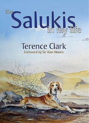 The Salukis in My Life: From the Arab World to China by Clark, Terence