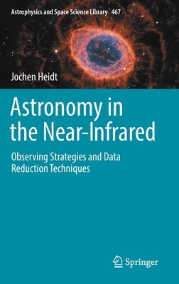 Astronomy in the Near-Infrared - Observing Strategies and Data Reduction Techniques by Heidt, Jochen