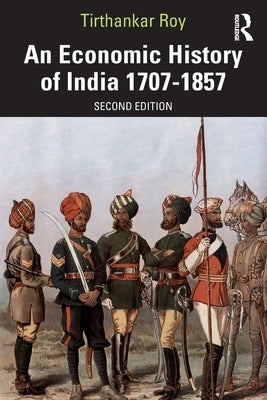 An Economic History of India 1707-1857 by Roy, Tirthankar