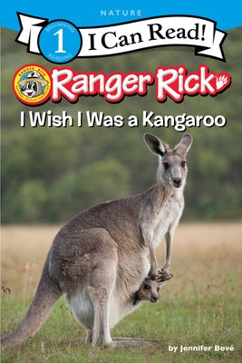Ranger Rick: I Wish I Was a Kangaroo by Bov&#233;, Jennifer