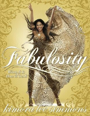 Fabulosity: What It Is & How to Get It by Simmons, Kimora Lee