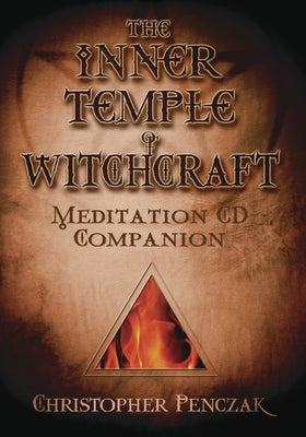 The Inner Temple of Witchcraft Meditation CD Companion: Meditation CD Companion by Penczak, Christopher