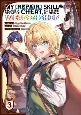 My [Repair] Skill Became a Versatile Cheat, So I Think I'll Open a Weapon Shop (Manga) Vol. 3 by Hoshikawa, Ginga