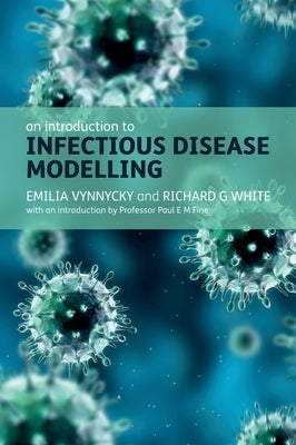 An Introduction to Infectious Disease Modelling by Vynnycky, Emilia