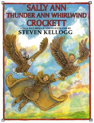 Sally Ann Thunder Ann Whirlwind Crockett by Kellogg, Steven