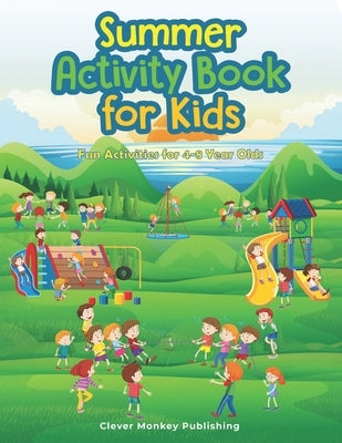 Summer Activity Book: Fun Activities for 4-8 Year Olds by Publishing, Clever Monkey