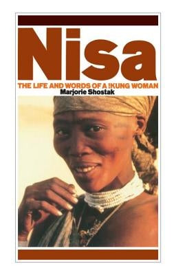 Nisa: The Life and Words of a !Kung Woman by Shostak, Marjorie