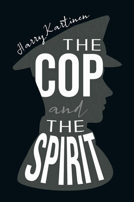 The Cop and the Spirit by Harry Kartinen