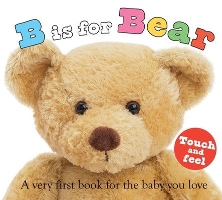 ABC Touch & Feel: B Is for Bear: A Very First Book for the Baby You Love by Priddy, Roger