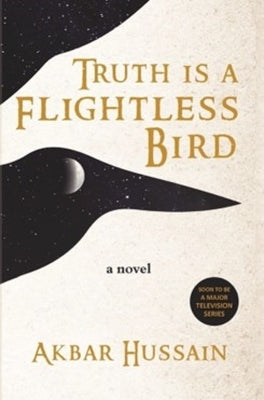 Truth Is a Flightless Bird by Hussain, Akbar
