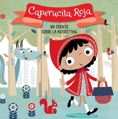 Caperucita Roja. Un Cuento Sobre La Autoestima / Little Red Riding Hood. a Story about Self-Esteem: Libros Para Niños En Español by Anderton, Helen