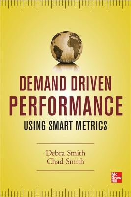 Demand Driven Performance by Smith, Debra