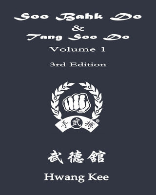 Soo Bahk Do & Tang Soo Do: Volume 1 by Kee, Hwang