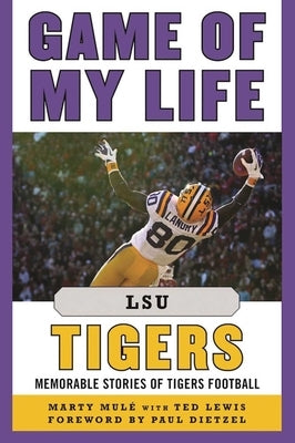 Game of My Life Lsu Tigers: Memorable Stories of Tigers Football by Mul&#233;, Marty