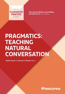 Pragmatics: Teaching Natural Conversation by Houck, Noel R.